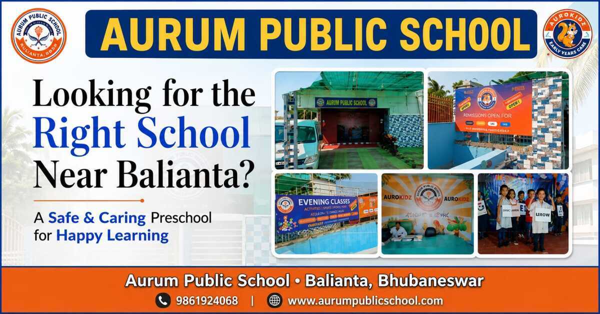 Looking for the Best School Near Balianta Bhubaneswar? A Parent&rsquo;s Guide for Preschool & Primary Kids